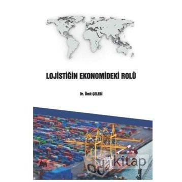 Lojistiğin Ekonomideki Rolü - Ümit Çelebi