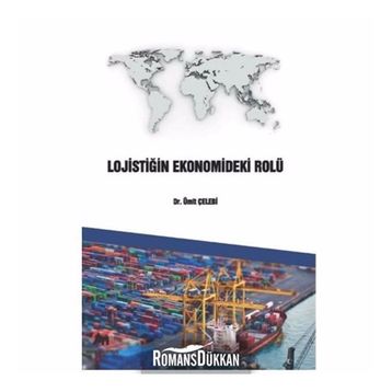 Lojistiğin Ekonomideki Rolü - Ümit Çelebi