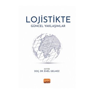 Lojistikte Güncel Yaklaşımlar Nobel Bilimsel Eserler