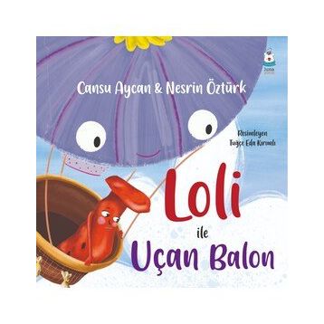 Loli ile Uçan Balon - Cansu Aycan