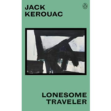 Lonesome Traveler - Jack Kerouac