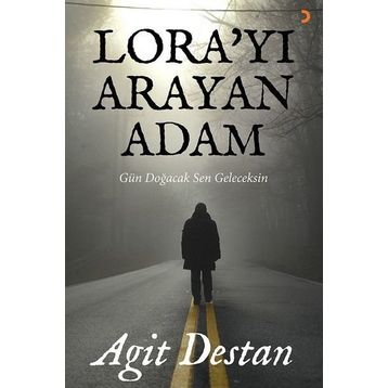 Lora’yı Arayan Adam - Agit Destan
