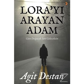 Lora’yı Arayan Adam - Agit Destan