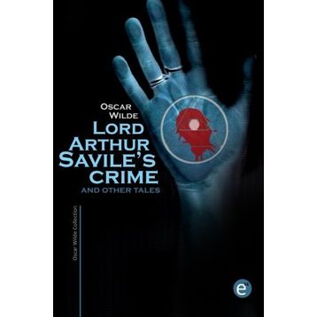 LORD ARTHUR SAVILE'S CRIME - OSCAR WILDE