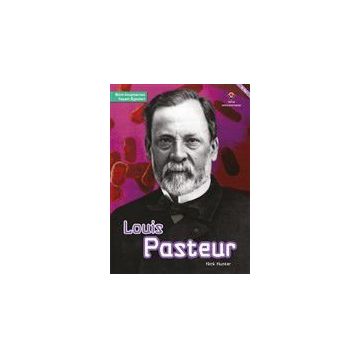 Louis Pasteur - Bilim İnsanlarının Yaşam Öyküleri - Nick Hunter