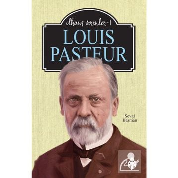 Louis Pasteur - İlham Verenler 1 Sevgi Başman