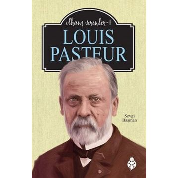Louis Pasteur - İlham Verenler 1 Sevgi Başman