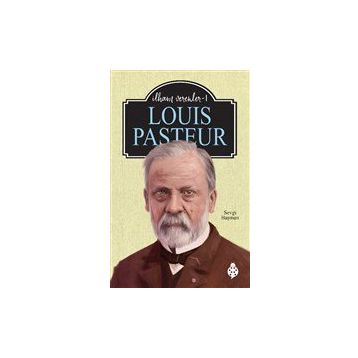 Louis Pasteur - İlham Verenler 1 Sevgi Başman