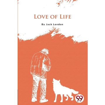 Love Of Life - Jack London