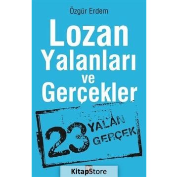 Lozan Yalanları ve Gerçekler - Özgür Erdem