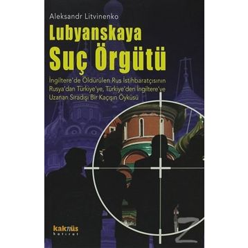LUBYANSKAYA SUÇ ÖRGÜTÜ - ALEKSANDR LITVINENKO