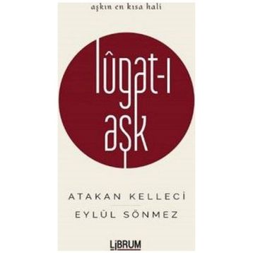Lugat-ı Aşk - Eylül Sönmez Atakan Kelleci