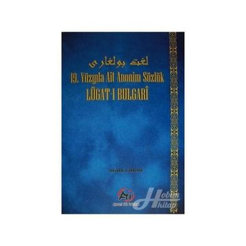 Lügat-ı Bulgari: 19.Yüzyıla Ait Anonim Sözlük - Uğur Gürsu