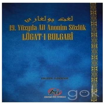 Lügat-ı Bulgari: 19.Yüzyıla Ait Anonim Sözlük - Uğur Gürsu