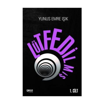 Lütfedilmiş Cilt: 1 - Yunus Emre Işık