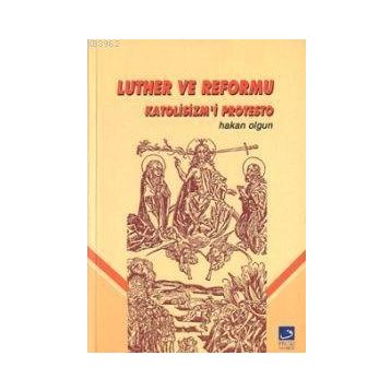 LUTHER VE REFORMU - HAKAN OLGUN