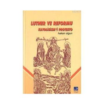 LUTHER VE REFORMU - HAKAN OLGUN