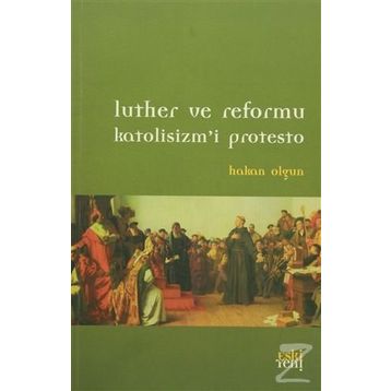 LUTHER VE REFORMU - HAKAN OLGUN