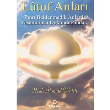 Lütuf Anları - Neale Donald Walsch