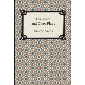 Lysistrata and Other Plays - Aristophanes