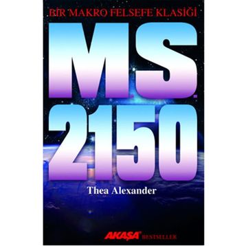 M. S. 2150 - Bir Makro Felsefe Klasiği - Thea Alexander
