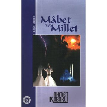 Mabet Ve Millet - Ahmet Kabaklı