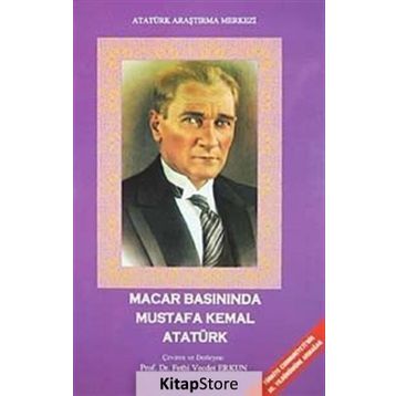 Macar Basınında Mustafa Kemal Atatürk - Derleme