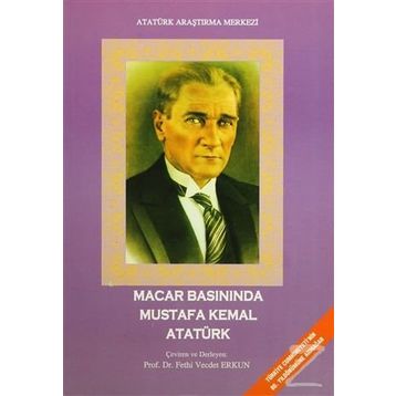 Macar Basınında Mustafa Kemal Atatürk - Derleme