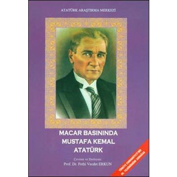 Macar Basınında Mustafa Kemal Atatürk - Derleme