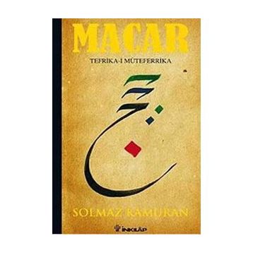 MACAR: TEFRIKA-I MÜTEFERRIKA - SOLMAZ KÂMURAN