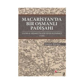 Macaristan’da Bir Osmanlı Padişahı - Günhan Börekçi