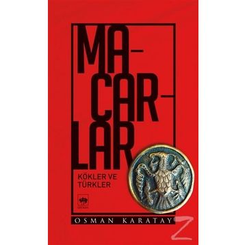Macarlar - Kökler ve Türkler - Osman Karatay