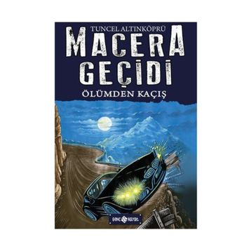 Macera Geçidi 15 - Ölüme Kaçış - Tuncel Altınköprü