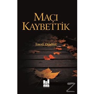 Maçı Kaybettik - İsmail Demirel