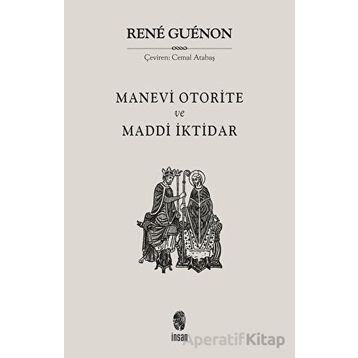 MADDÎ İKTIDAR MANEVÎ OTORITE - RENE GUENON