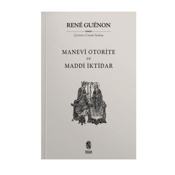 MADDÎ İKTIDAR MANEVÎ OTORITE - RENE GUENON