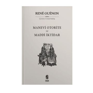 MADDÎ İKTIDAR MANEVÎ OTORITE - RENE GUENON
