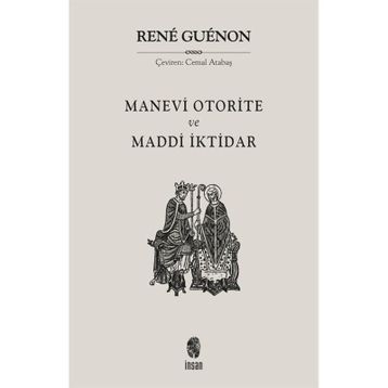 MADDÎ İKTIDAR MANEVÎ OTORITE - RENE GUENON