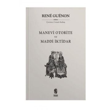 MADDÎ İKTIDAR MANEVÎ OTORITE - RENE GUENON