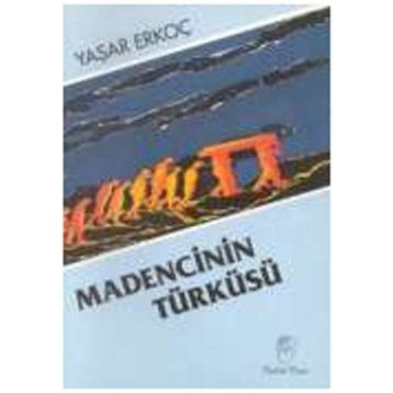 MADENCININ TÜRKÜSÜ - YAŞAR ERKOÇ