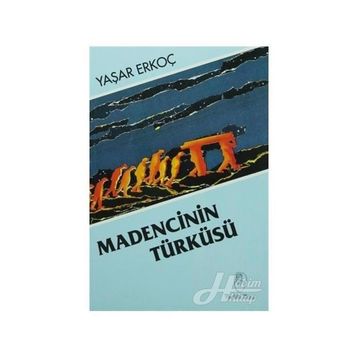 MADENCININ TÜRKÜSÜ - YAŞAR ERKOÇ