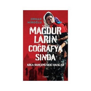 Mağdurların Coğrafyasında - Orhan Miroğlu