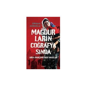 Mağdurların Coğrafyasında - Orhan Miroğlu