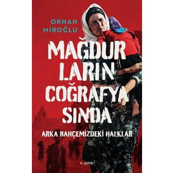 Mağdurların Coğrafyasında - Orhan Miroğlu