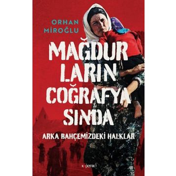 Mağdurların Coğrafyasında - Orhan Miroğlu