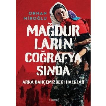 Mağdurların Coğrafyasında - Orhan Miroğlu