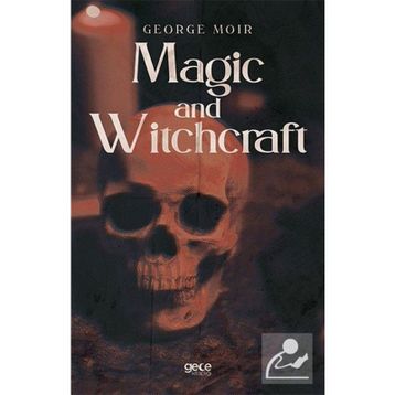 Magic and Witchcraft - George Moir