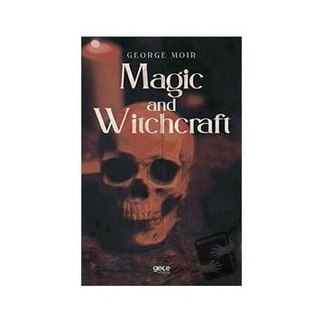 Magic and Witchcraft - George Moir