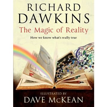 MAGIC OF REALITY HOW WE KNOW WHAT'S REALLY TRUE - RICHARD DAWKINS