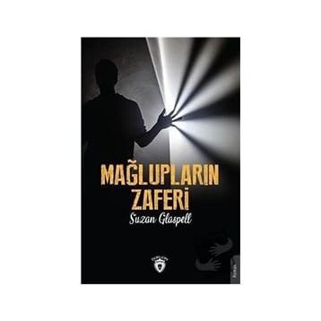 Mağlupların Zaferi - Suzan Glaspell